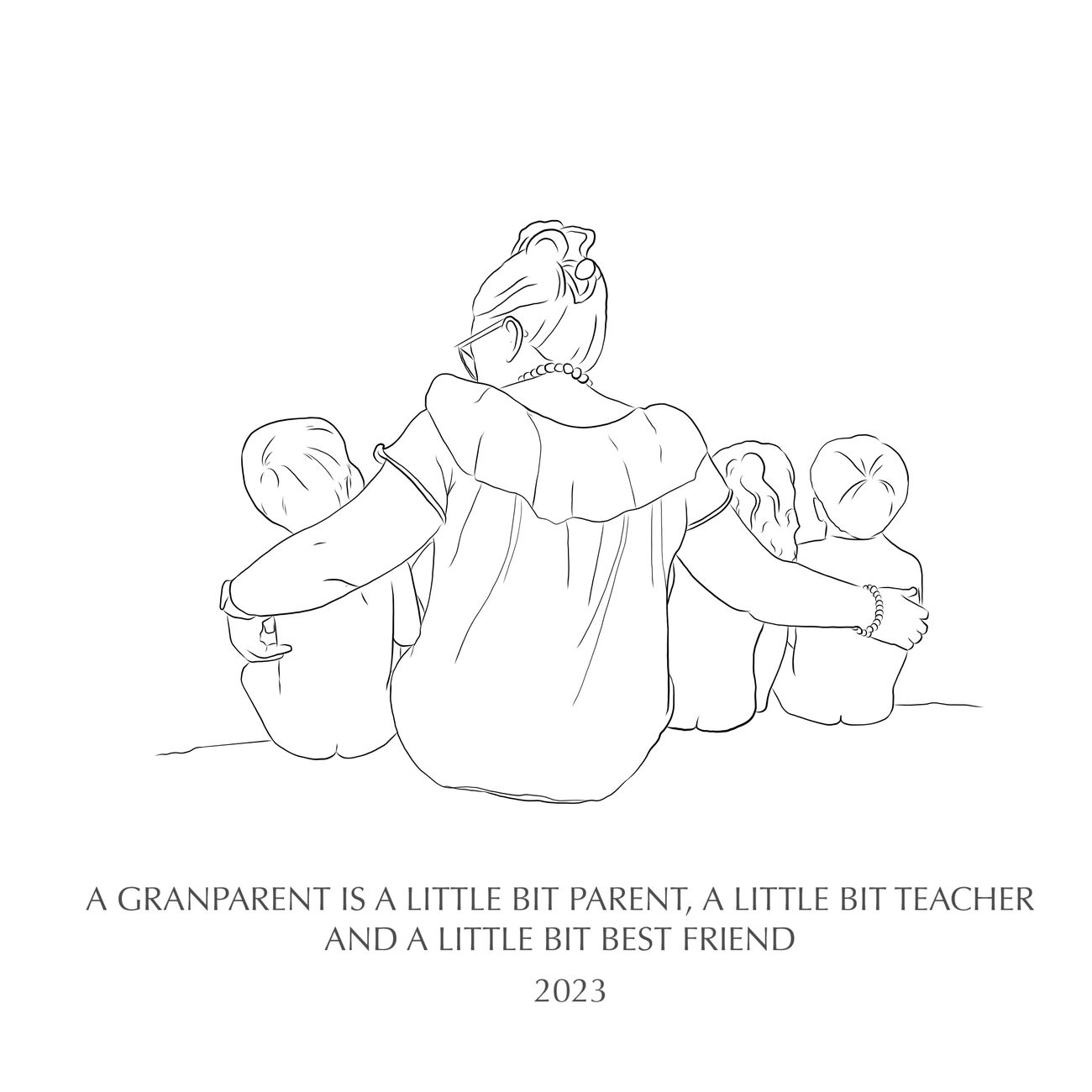 Line drawing of a grandmother from behind, arms around three small grandchildren, captioned A grandparent is a little bit parent, a little bit teacher and a little bit best friend